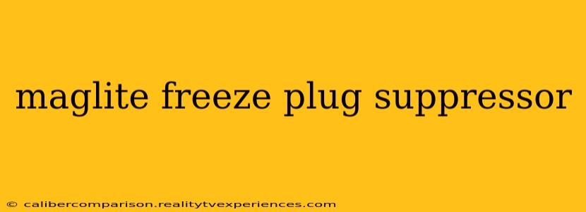 maglite freeze plug suppressor