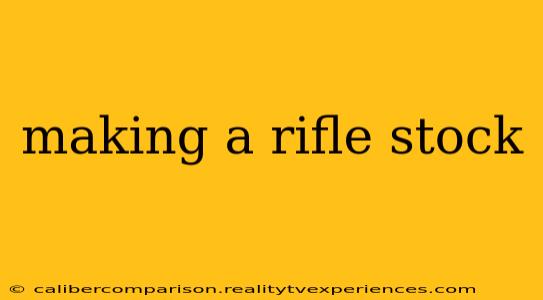 making a rifle stock