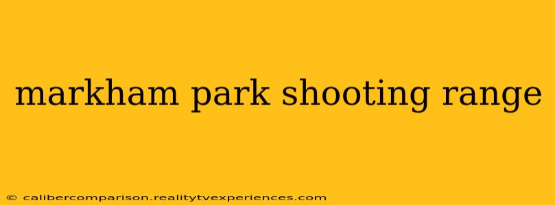 markham park shooting range