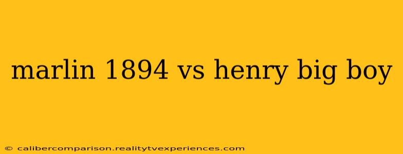 marlin 1894 vs henry big boy