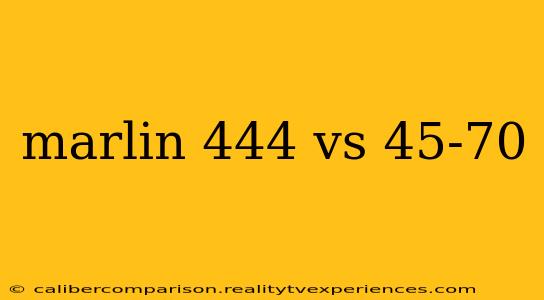 marlin 444 vs 45-70