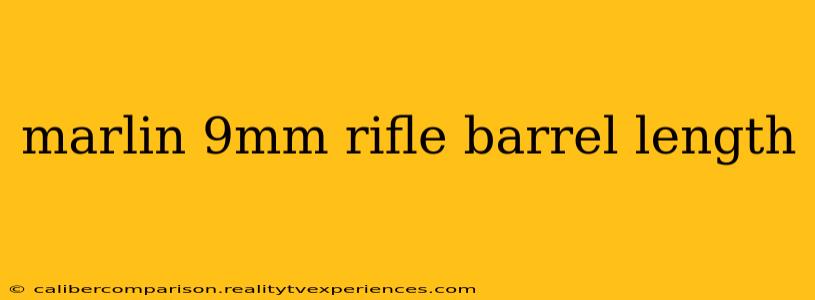 marlin 9mm rifle barrel length