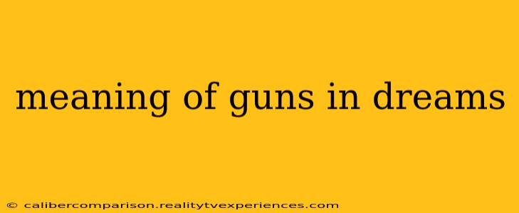 meaning of guns in dreams