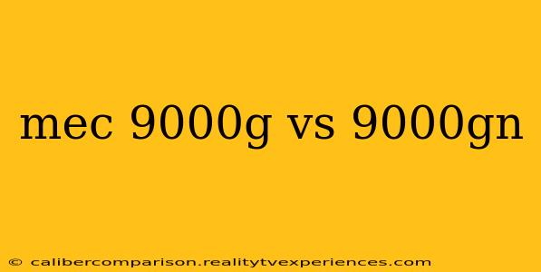 mec 9000g vs 9000gn