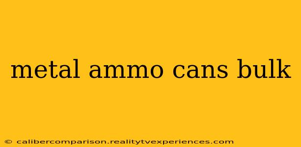 metal ammo cans bulk