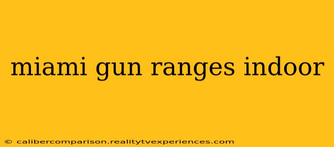 miami gun ranges indoor