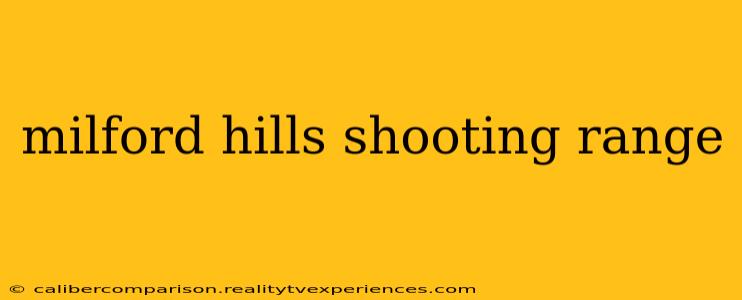 milford hills shooting range