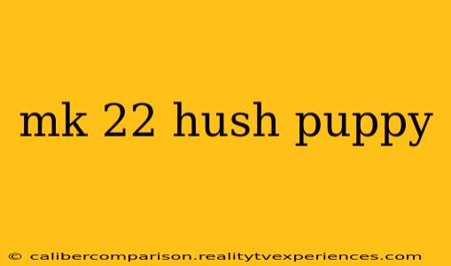 mk 22 hush puppy