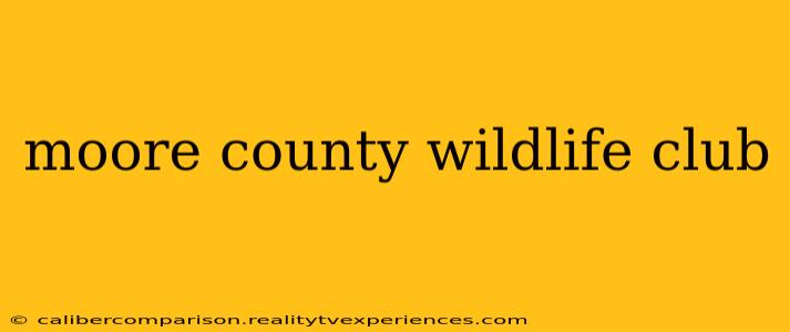 moore county wildlife club