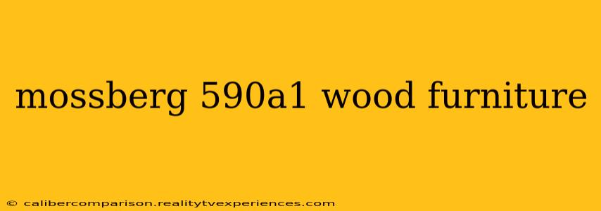 mossberg 590a1 wood furniture