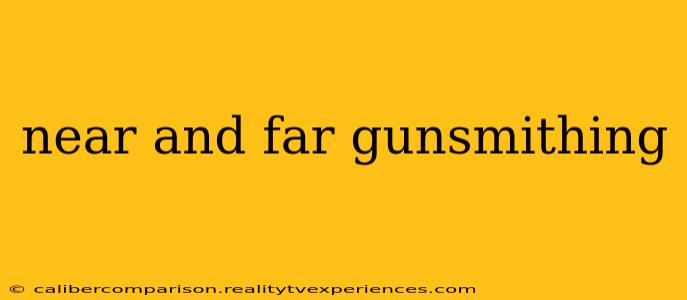 near and far gunsmithing