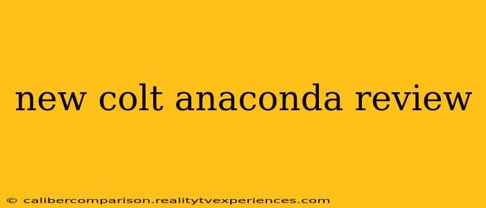 new colt anaconda review