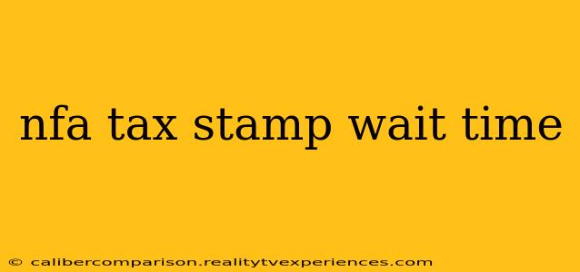 nfa tax stamp wait time