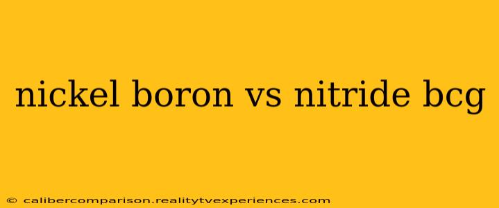 nickel boron vs nitride bcg