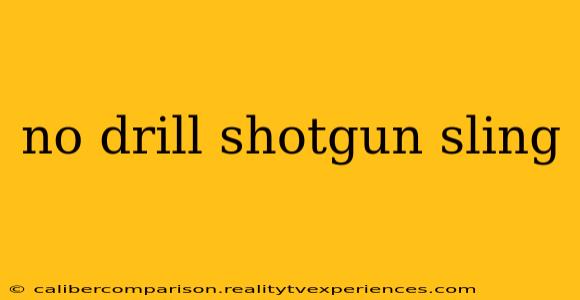 no drill shotgun sling