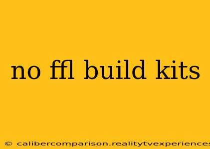 no ffl build kits