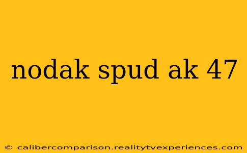 nodak spud ak 47