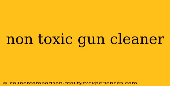 non toxic gun cleaner