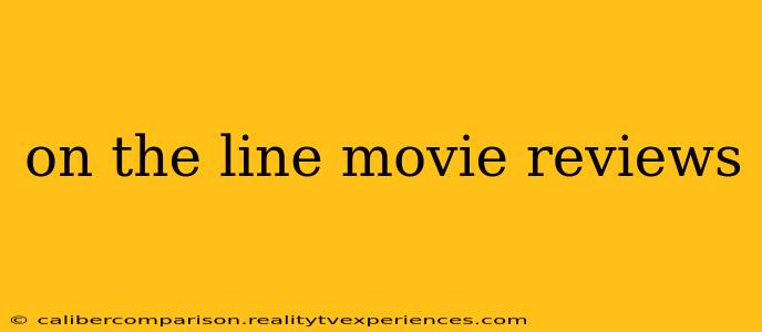 on the line movie reviews