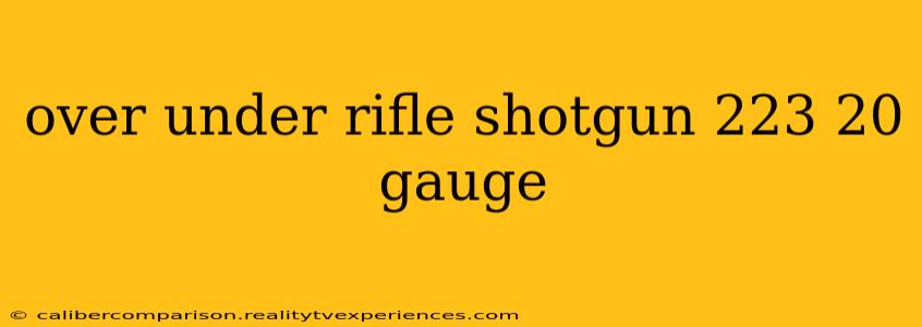 over under rifle shotgun 223 20 gauge