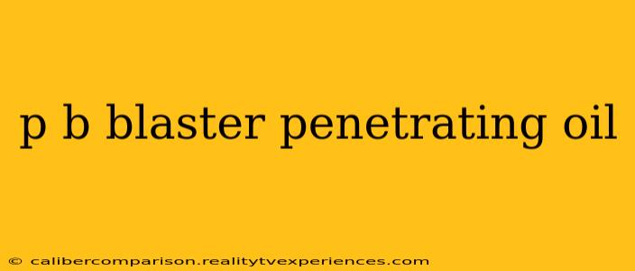 p b blaster penetrating oil