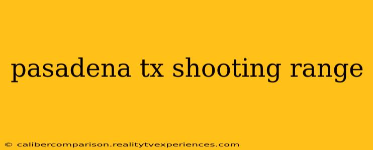 pasadena tx shooting range