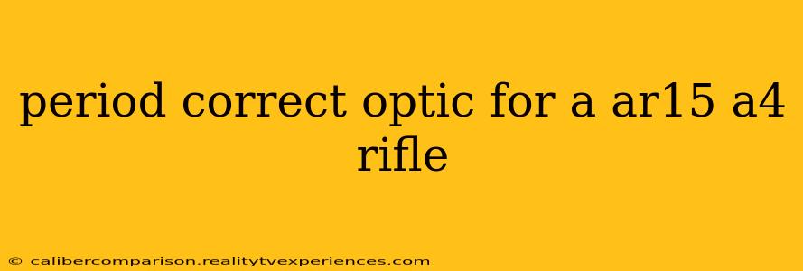 period correct optic for a ar15 a4 rifle