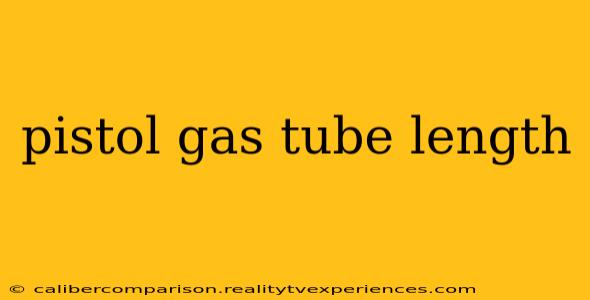 pistol gas tube length