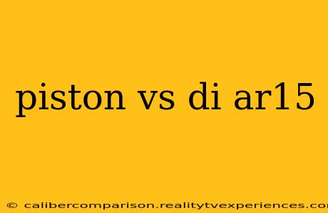 piston vs di ar15