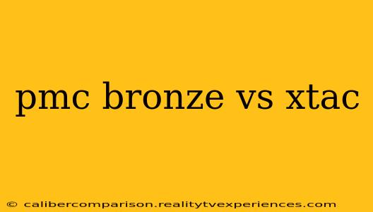 pmc bronze vs xtac