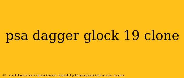 psa dagger glock 19 clone