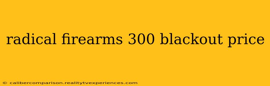 radical firearms 300 blackout price