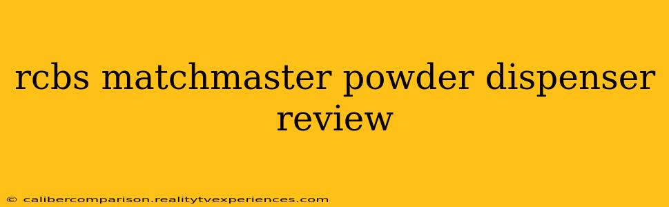 rcbs matchmaster powder dispenser review