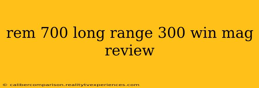 rem 700 long range 300 win mag review