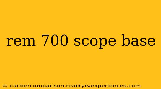 rem 700 scope base