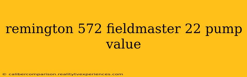 remington 572 fieldmaster 22 pump value