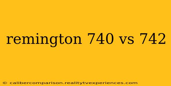 remington 740 vs 742