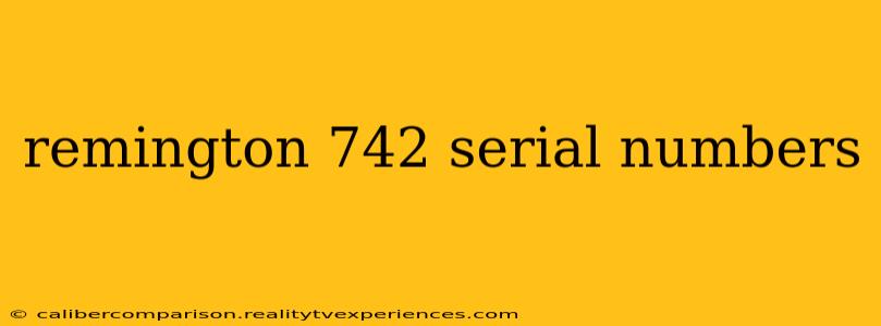 remington 742 serial numbers