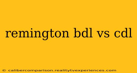 remington bdl vs cdl