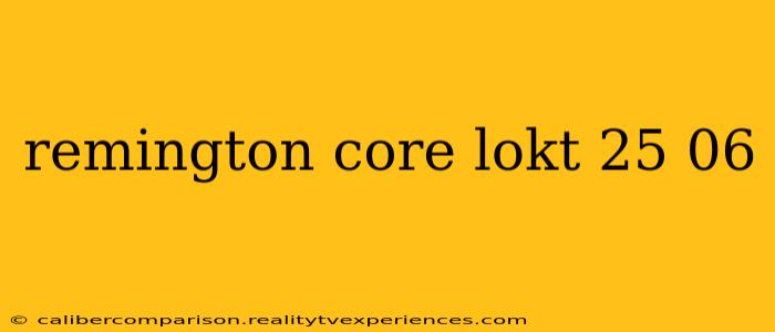 remington core lokt 25 06