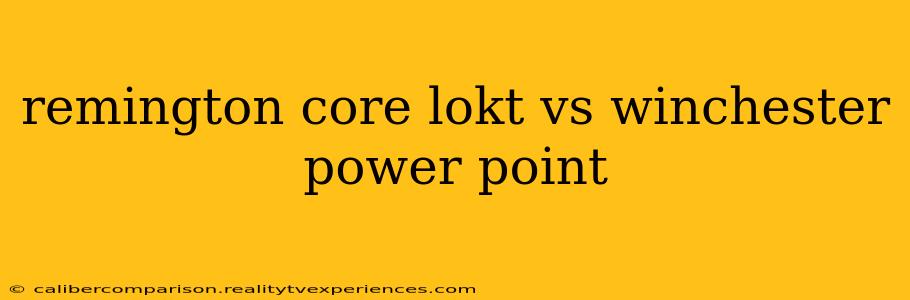 remington core lokt vs winchester power point