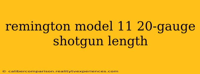 remington model 11 20-gauge shotgun length