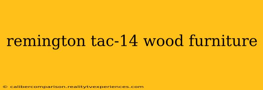 remington tac-14 wood furniture