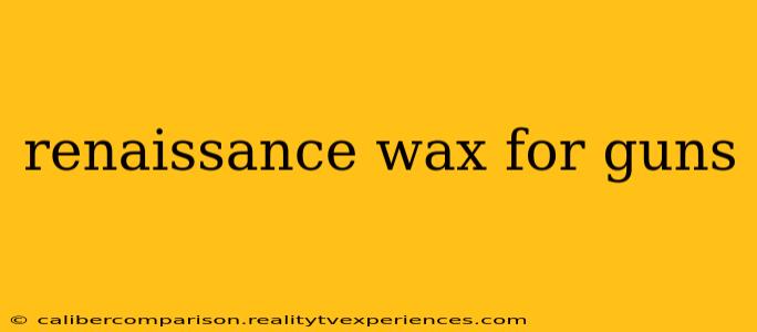 renaissance wax for guns