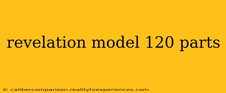 revelation model 120 parts