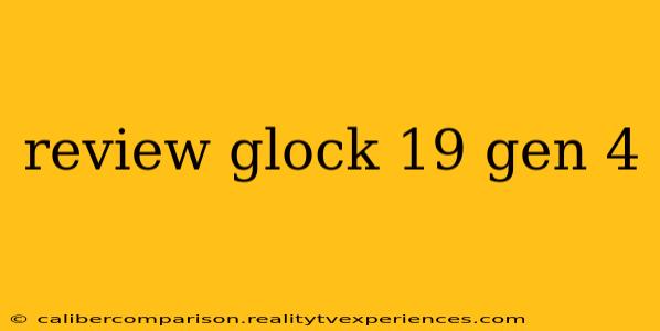 review glock 19 gen 4