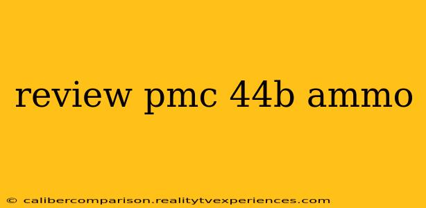 review pmc 44b ammo