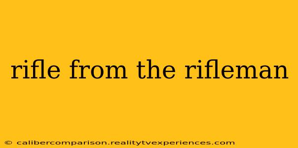 rifle from the rifleman