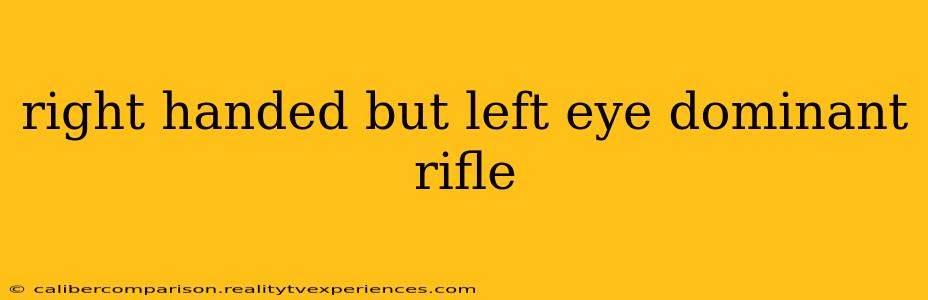 right handed but left eye dominant rifle