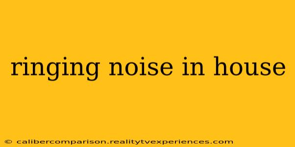 ringing noise in house